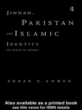 Carte Jinnah, Pakistan and Islamic Identity Akbar Ahmed