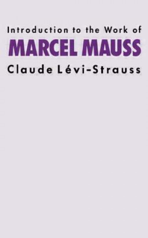 Kniha Introduction to the Work of Marcel Mauss Claude Lévi-Strauss