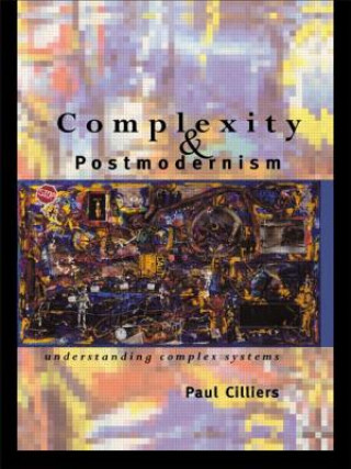 Kniha Complexity and Postmodernism Paul Cilliers