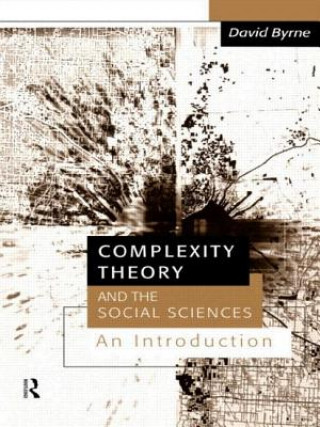 Książka Complexity Theory and the Social Sciences David Byrne