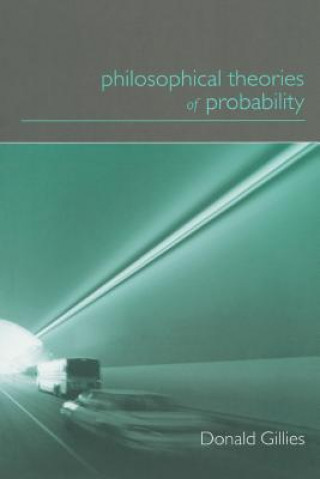 Carte Philosophical Theories of Probability Donald Gillies