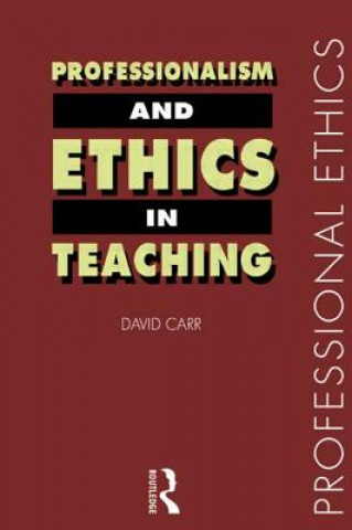 Książka Professionalism and Ethics in Teaching David Carr