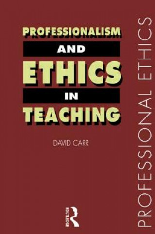 Книга Professionalism and Ethics in Teaching David Carr