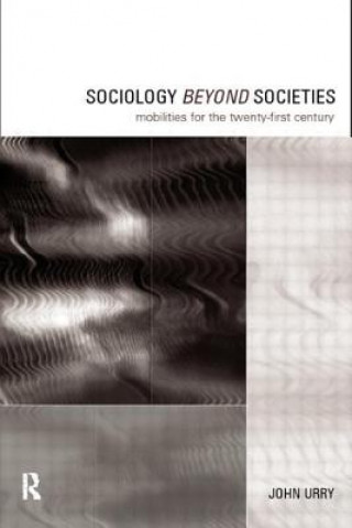 Книга Sociology Beyond Societies John Urry