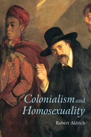 Carte Colonialism and Homosexuality Robert Aldrich