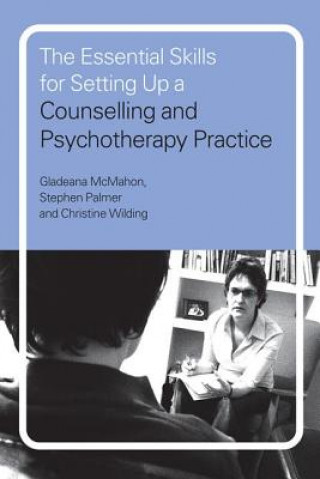 Carte Essential Skills for Setting Up a Counselling and Psychotherapy Practice Gladeana McMahon