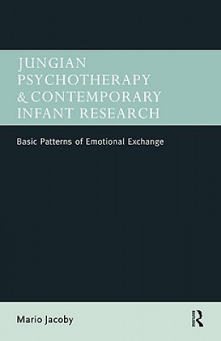 Könyv Jungian Psychotherapy and Contemporary Infant Research Mario Jacoby