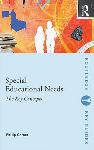 Knjiga Special Educational Needs: The Key Concepts Philip Garner