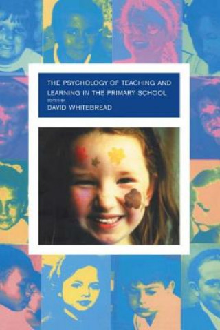 Könyv Psychology of Teaching and Learning in the Primary School David Whitebread