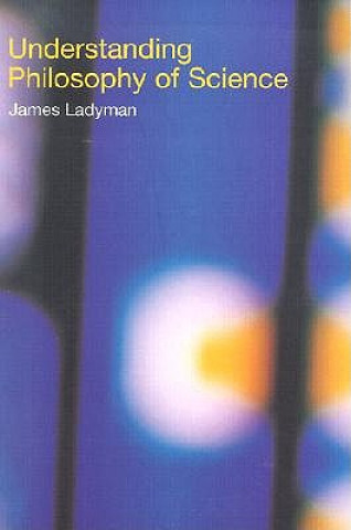 Книга Understanding Philosophy of Science James Ladyman