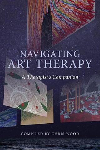 Könyv Navigating Art Therapy Chris Wood