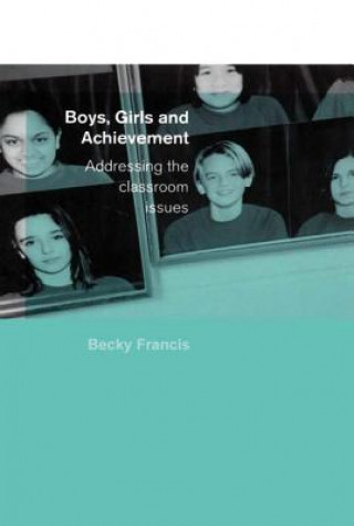 Könyv Boys, Girls and Achievement Becky Francis