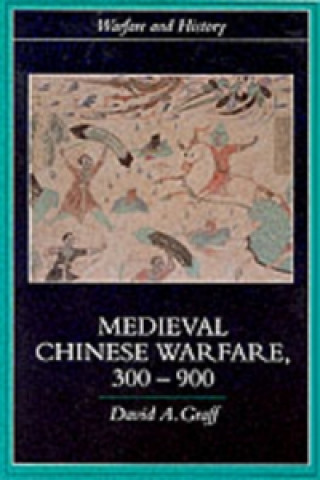 Könyv Medieval Chinese Warfare 300-900 David Graff