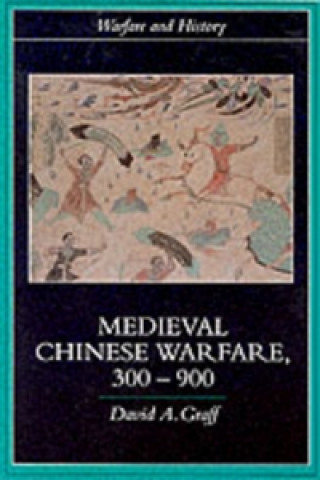 Livre Medieval Chinese Warfare 300-900 David Graff