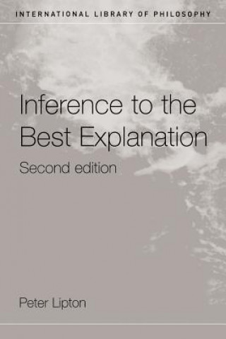 Книга Inference to the Best Explanation Peter Lipton