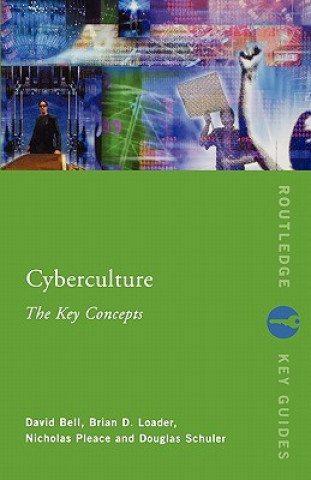Könyv Cyberculture: The Key Concepts David Bell