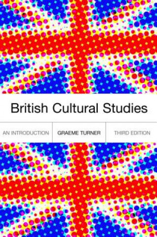 Kniha British Cultural Studies Graeme Turner