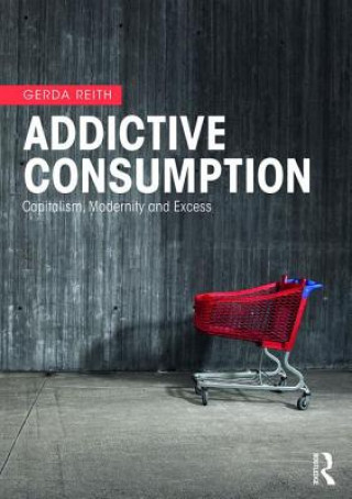 Könyv Addictive Consumption Gerda Reith