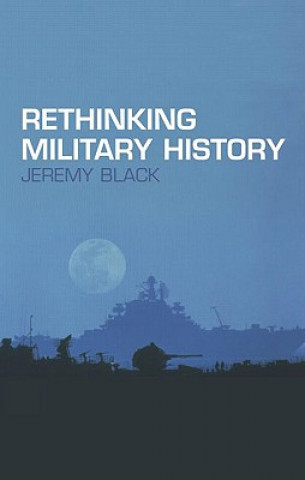 Книга Rethinking Military History Jeremy Black