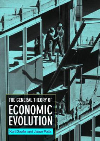 Kniha General Theory of Economic Evolution Kurt Dopfer