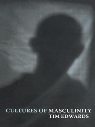 Livre Cultures of Masculinity Tim Edwards