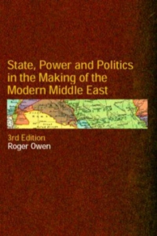 Carte State, Power and Politics in the Making of the Modern Middle East Roger Owen