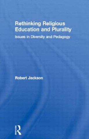 Könyv Rethinking Religious Education and Plurality Robert Jackson