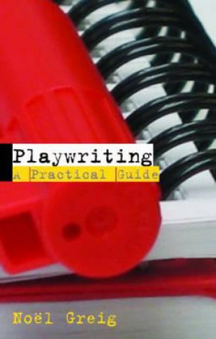 Libro Playwriting Noel Greig