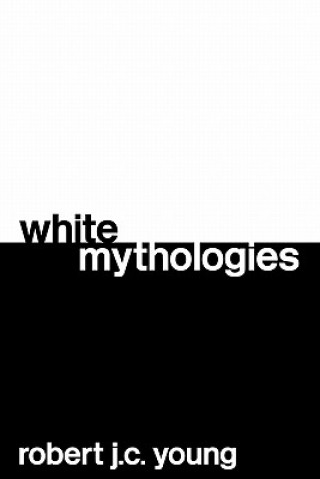 Kniha White Mythologies Robert Young