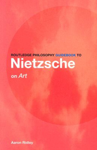 Książka Routledge Philosophy GuideBook to Nietzsche on Art Aaron Ridley