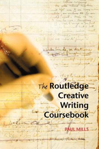 Könyv Routledge Creative Writing Coursebook Paul Mills