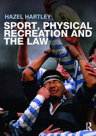 Kniha Sport, Physical Recreation and the Law Hazel Hartley