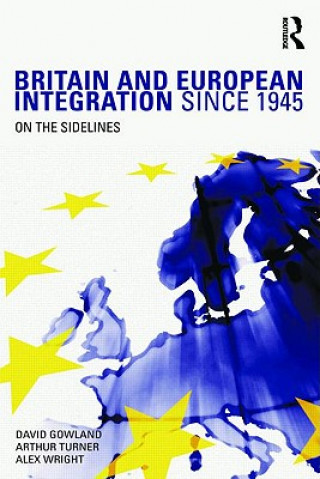 Libro Britain and European Integration since 1945 David Gowland