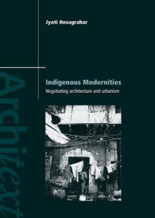 Könyv Indigenous Modernities Jyoti Hosagrahar