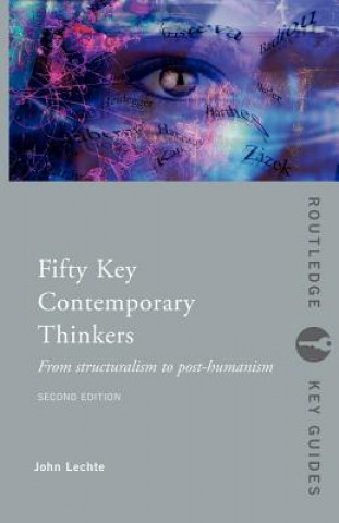Knjiga Fifty Key Contemporary Thinkers John Lechte