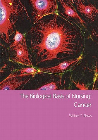 Kniha Biological Basis of Nursing: Cancer William Blows