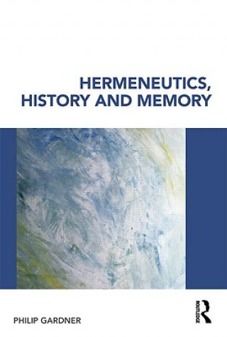 Carte Hermeneutics, History and Memory Philip Gardner