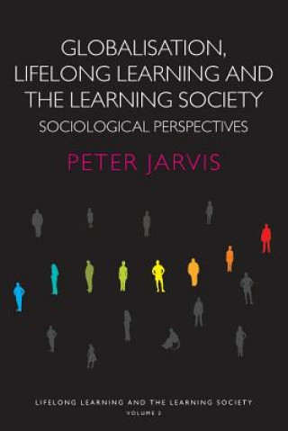 Knjiga Globalization, Lifelong Learning and the Learning Society Peter Jarvis