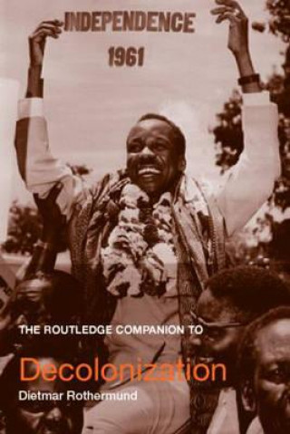 Carte Routledge Companion to Decolonization Dietmar Rothermund