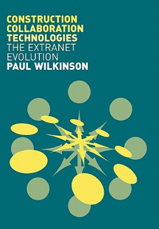 Könyv Construction Collaboration Technologies Paul Wilkinson