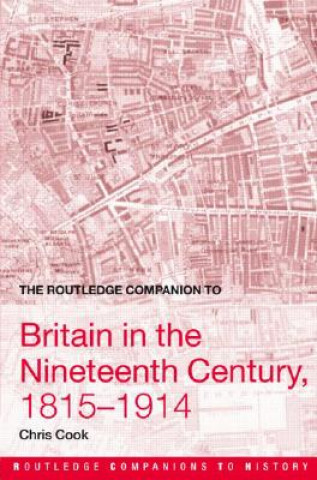 Carte Routledge Companion to Britain in the Nineteenth Century, 1815-1914 Chris Cook