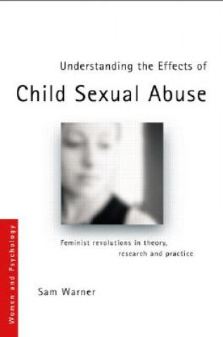 Książka Understanding the Effects of Child Sexual Abuse Sam Warner