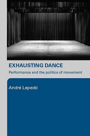 Könyv Exhausting Dance Andre Lepecki