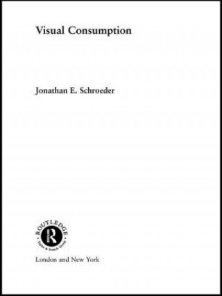 Knjiga Visual Consumption Jonathan E. Schroeder