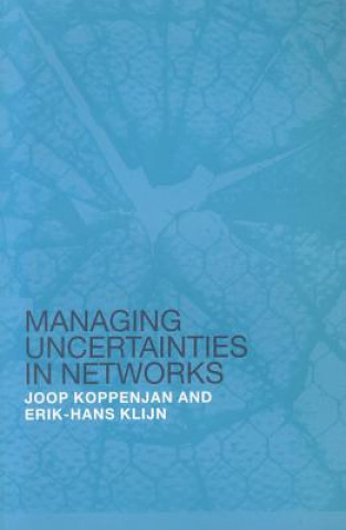 Kniha Managing Uncertainties in Networks Joop Koppenjan