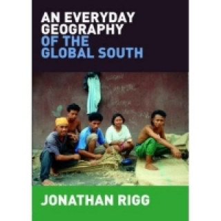 Carte Everyday Geography of the Global South Jonathan Rigg
