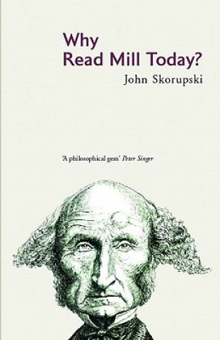 Carte Why Read Mill Today? John M Skorupski