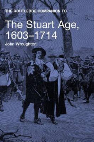 Carte Routledge Companion to the Stuart Age, 1603-1714 John Wroughton