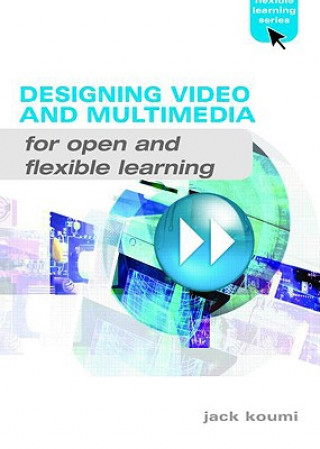 Könyv Designing Video and Multimedia for Open and Flexible Learning Jack Koumi