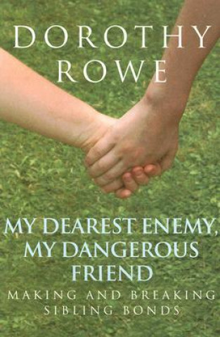 Kniha My Dearest Enemy, My Dangerous Friend Dorothy Rowe